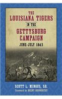 The Louisiana Tigers in the Gettysburg Campaign, June-July 1863