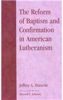 Reform of Baptism and Confirmation in American Lutheranism