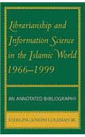 Librarianship and Information Science in the Islamic World, 1966-1999