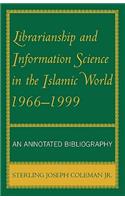 Librarianship and Information Science in the Islamic World, 1966-1999