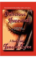Delicious Housewives! an Erotic Parody of the Popular TV Series Desperate Housewives - A Novel of Erotica