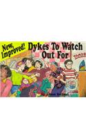 New, Improved! Dykes to Watch Out for