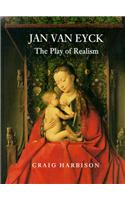 Jan Van Eyck: The Play of Realism