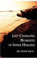 Life Changing Moments in Inner Healing