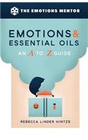 Emotions & Essential Oils: An A to Z Guide