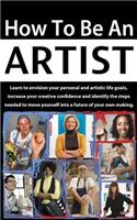 How to be an Artist: Envision artistic life goals and increase creative confidence(English)