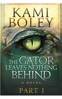 Gator Leaves Nothing Behind - Part I