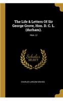 Life & Letters Of Sir George Grove, Hon. D. C. L. (durham).