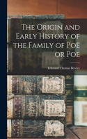 Origin and Early History of the Family of Poë or Poe