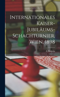 Internationales Kaiser-Jubiläums-Schachturnier, Wien, 1898