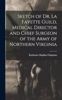 Sketch of Dr. La Fayette Guild, Medical Director and Chief Surgeon of the Army of Northern Virginia