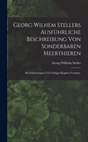 Georg Wilhem Stellers ausführliche Beschreibung von sonderbaren Meerthieren