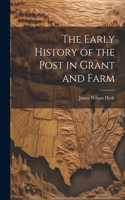 Early History of the Post in Grant and Farm