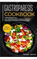 Gastroparesis Cookbook: MEGA BUNDLE - 5 Manuscripts in 1 - 240+ Gastroparesis -friendly recipes designed to manage Gastroparesis