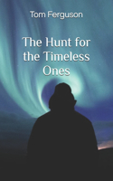 The Hunt for the Timeless Ones