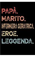 Papà. Marito. Infermiera Geriatrica. Eroe. Leggenda.