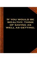 Ben Franklin Quote Wealthy Saving Getting Vintage Style School Composition Book: (Notebook, Diary, Blank Book) (Famous Quotes Composition Books Notebooks)