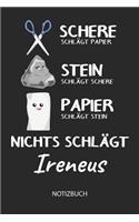 Nichts schlägt - Ireneus - Notizbuch: Schere - Stein - Papier - Individuelles Namen personalisiertes Männer & Jungen Blanko Notizbuch. Liniert leere Seiten. Coole Uni & Schulsachen, Gesc