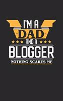 I'm a Dad and a Blogger Nothing Scares Me: 6x9 inches college ruled notebook, 120 Pages, Composition Book and Journal, funny gift for your favorite Dad and Blogger