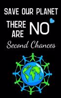 Save Our Planet There Are NO Second Chances: This notebook has a strong message within its glossy clover. The scale of challenges facing our planet can seem daunting but we can all start somewh