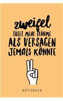Zweifel Tötet Mehr Träume ALS Versagen Jemals Könnte Notizbuch