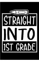 Straight Into 1st Grade: 100 Pages College Ruled Lined Blank Writing Notebook - 6" x 9" Funny Back to School Notebook For Boys and Girls Kids Teachers Students