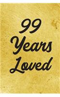 99 Years Loved Notebook - Guest Book for 99 Year Old Women - 99th Birthday Gift for Women - 99 Years Old Birthday Gift