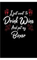 I Just Wanna Drink Wine And Pet My Boxer