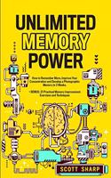 Unlimited Memory Power: How to Remember More, Improve Your Concentration and Develop a Photographic Memory in 2 Weeks. + BONUS: 21 Practical Memory Improvement Exercises an