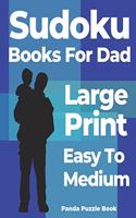 Sudoku Books For Dad Large Print Easy To Medium: Logic Games For Adults - Brain Games For Adults