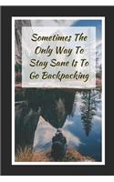 Sometimes The Only Way To Stay Sane Is To Go Backpacking