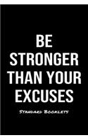 Be Stronger Than Your Excuses Standard Booklets: A softcover fitness tracker to record five exercises for five days worth of workouts.