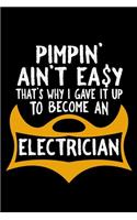 Pimpin' ain't easy that's why I gave it up to become a electrician