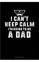 I Can't Keep Calm I'm Going to Be a Dad