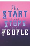 The Start Is What Stops Most People