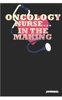 Oncology Nurse Journal: In the Making Journal/Notebook Gift (6 X 9 - 110 Blank Pages)