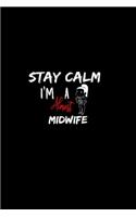 Stay Calm I'm Almost A Midwife: A 6x9 Inch Matte Softcover Paperback Notebook Journal With 120 Blank Lined Pages