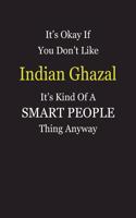 It's Okay If You Don't Like Indian Ghazal It's Kind Of A Smart People Thing Anyway: Blank Lined Notebook Journal Gift Idea