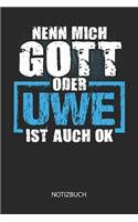Nenn mich Gott oder - Uwe - ist auch OK - Notizbuch