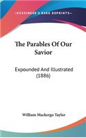 The Parables of Our Savior: Expounded and Illustrated (1886)
