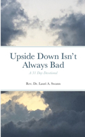 Upside Down Isn't Always Bad: A 31-Day Devotional