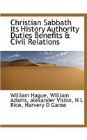 Christian Sabbath Its History Authority Duties Benefits & Civil Relations