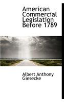 American Commercial Legislation Before 1789