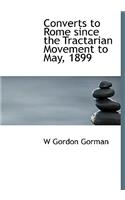 Converts to Rome Since the Tractarian Movement to May, 1899