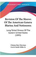 Revision Of The Shrews Of The American Genera Blarina And Notiosorex