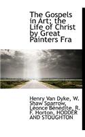 The Gospels in Art; The Life of Christ by Great Painters Fra