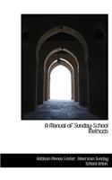 A Manual of Sunday-School Methods