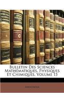 Bulletin Des Sciences Mathématiques, Physiques Et Chimiques, Volume 15