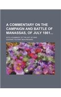 A Commentary on the Campaign and Battle of Manassas, of July 1861; With a Summary of the Art of War