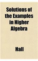 Solutions of the Examples in Higher Algebra